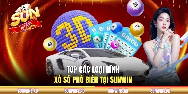 Top các loại hình xổ số phổ biến tại SUNWIN